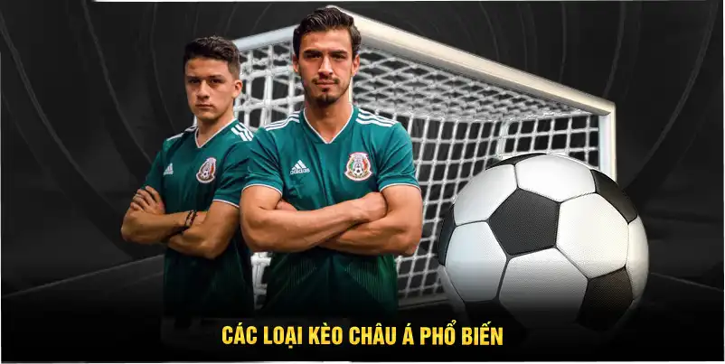 Các loại kèo châu Á phổ biến