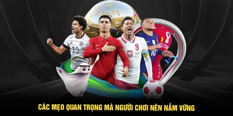 Các mẹo quan trọng mà người chơi nên nắm vững