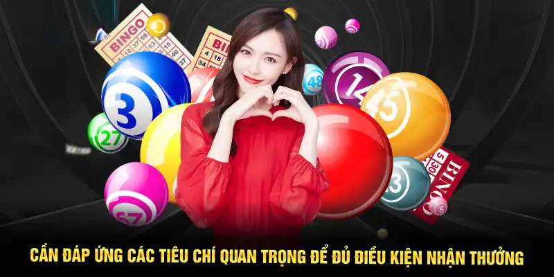Cần đáp ứng các tiêu chí quan trọng để đủ điều kiện nhận thưởng