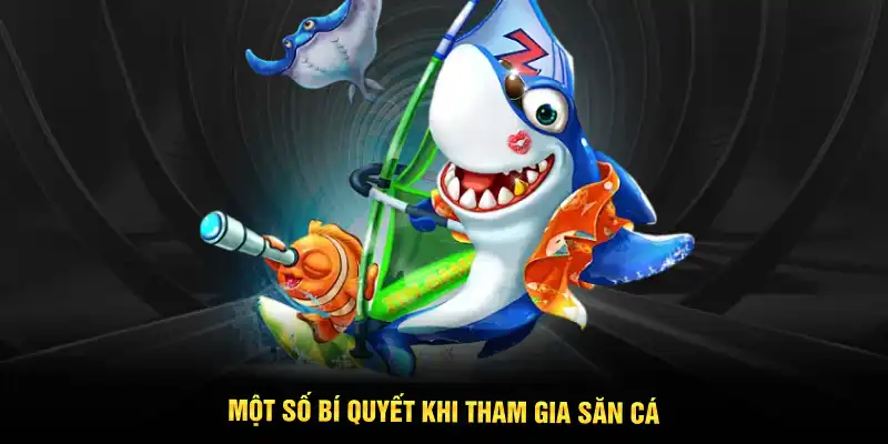 Một số bí quyết khi tham gia săn cá