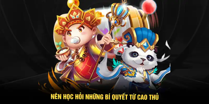 Nên học hỏi những bí quyết từ cao thủ