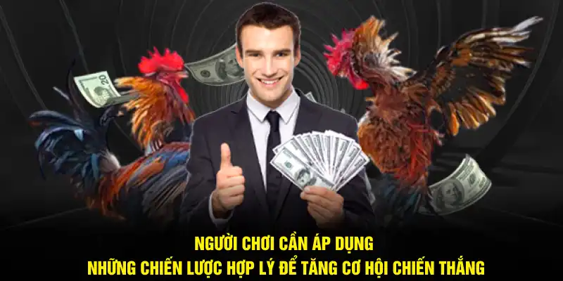 Người chơi cần áp dụng những chiến lược hợp lý để tăng cơ hội chiến thắng