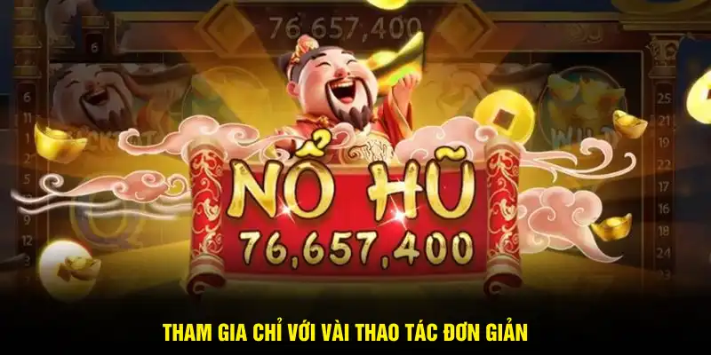 Tham gia chỉ với vài thao tác đơn giản