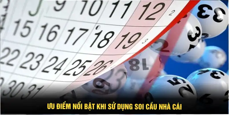 Ưu điểm nổi bật khi sử dụng soi cầu nhà cái
